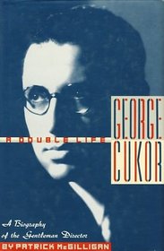 George Cukor: A Double Life : A Biography of the Gentleman Director
