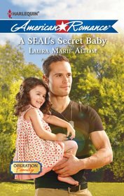 A SEAL's Secret Baby (Operation: Family, Bk 1) (Harlequin American Romance, No 1415)