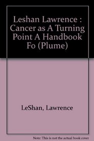 Cancer as a Turning Point: A Handbook for People With Cancer, Their Families, and Health Professionals (Plume)