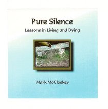 Pure Silence: Lessons in Living and Dying