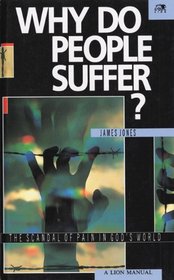 Why Do People Suffer?: The Scandal of Pain in God's World