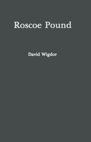 Roscoe Pound: Philosopher of Law (Contributions in American History)
