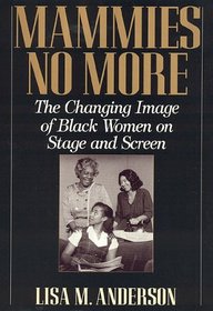 Mammies No More: The Changing Image of Black Women on Stage and Screen