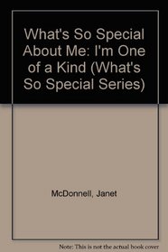 What's So Special About Me: I'm One of a Kind (What's So Special Ser.)