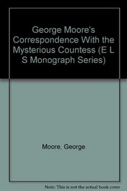 George Moore's Correspondence With the Mysterious Countess (E L S Monograph Series)