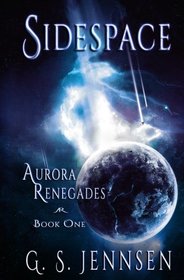 Sidespace: Aurora Renegades Book One (Volume 1)