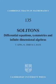 Solitons: Differential Equations, Symmetries and Infinite Dimensional Algebras (Cambridge Tracts in Mathematics)