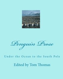 Penguin Prose: Under the Ocean to the South Pole (Volume 1)