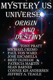 Mystery Us Universe: Origin and Destiny