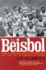 El Beisbol : The Pleasures and Passions of the Latin American Game