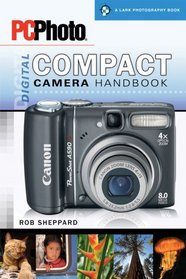 PCPhoto Digital Compact Camera Handbook (A Lark Photography Book)