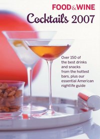 Food & Wine Cocktails 2007 (Food & Wine Cocktails)