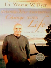 Change Your Thoughs- Change Your LIFE  Living the wisdom of the Tao