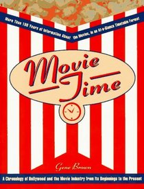 Movie Time: A Chronology of Hollywood and the Movie Industry from Its Beginnings to the Present