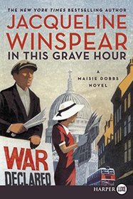 In This Grave Hour (Maisie Dobbs, Bk 13) (Larger Print)