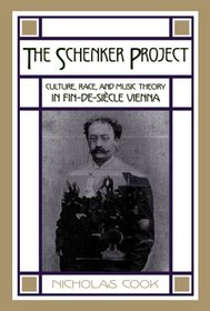 The Schenker Project: Culture, Race, and Music Theory in Fin-de-sicle Vienna