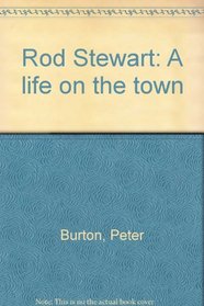 Rod Stewart: A life on the town