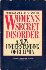 Women's Secret Disorder: A New Understanding of Bulimia