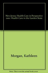 New Jersey Health Care in Perspective 2001: Health Care in the 