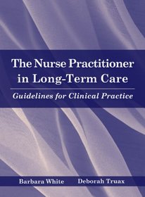 The Nurse Practitioner in Long Term Care: Guidelines for Clinical Practice