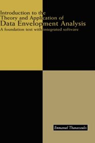 Introduction to the Theory and Application of Data Envelopment Analysis - A Foundation Text with Integrated Software