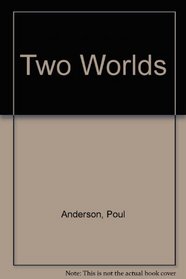 Two Worlds (The Worlds of Poul Anderson ; 7)