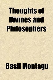 Thoughts of Divines and Philosophers