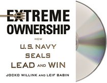 Extreme Ownership: How U.S. Navy SEALs Lead and Win