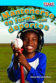 Mantenerse en forma con deportes (Time for Kids Nonfiction Readers: Level 1.8) (Spanish Edition)