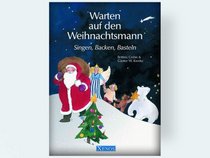 Warten auf den Weihnachtsmann. Lesen, Backen, Basteln. ( Ab 5 J.).