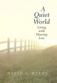 A Quiet World : Living with Hearing Loss