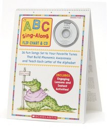 ABC Sing-Along Flip Chart & CD: 26 Delightful Songs Set to Your Favorite Tunes That Build Phonemic Awareness & Teach Each Letter of the Alphabet