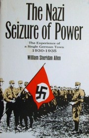 The Nazi Seizure of Power: The Experience of a Single German Town, 1930-1935