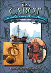 John Cabot and the Rediscovery of North America (Explorers of New Worlds)