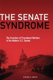 The Senate Syndrome: The Evolution of Procedural Warfare in the Modern U.S. Senate (The Julian J. Rothbaum Distinguished Lecture Series)