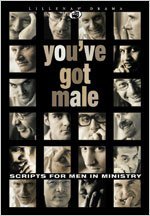 You've Got Male: Scripts for Men in Ministry