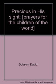 Precious in His sight: [prayers for the children of the world]