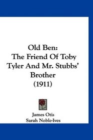 Old Ben: The Friend Of Toby Tyler And Mr. Stubbs' Brother (1911)
