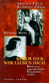 Komm her, wir lieben dich: Briefe einer ungewohnlichen Freundschaft zu dritt (German Edition)