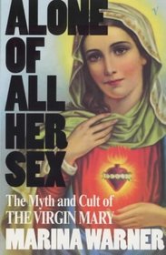 Alone of All Her Sex: Cult of the Virgin Mary