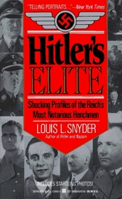 Hitler's Elite: Shocking Profiles of the Reich's Most Notorious Henchmen
