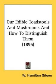 Our Edible Toadstools And Mushrooms And How To Distinguish Them (1895)