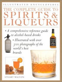Complete Guide to Spirits and Liqueurs (Practical Handbook)