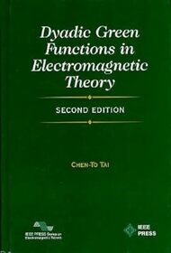 Dyadic Green Functions in Electromagnetic Theory (Ieee Series on Electromagnetic Waves)