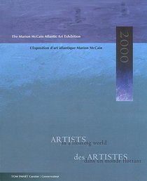 Artists in a Floating World/Des Artistes Dans UN Monde Flottant: The Marion McCain Atlantic Art Exhibition 2000 = Des Artistes Dans UN Monde Flottant : L'Exposition D'Art Atlantique Marion McCain 2000