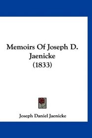 Memoirs Of Joseph D. Jaenicke (1833)