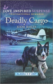 Deadly Cargo (Alaska K-9 Unit, Bk 5) (Love Inspired Suspense, No 909)