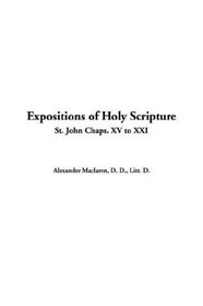 Expositions of Holy Scripture: St. John Chaps.15-21