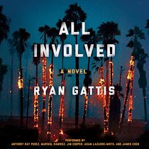 All Involved: A Novel (of the 1992 LA Riots)