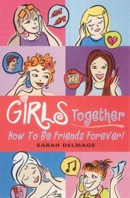 Girls Together: Will You be Friends Forever?